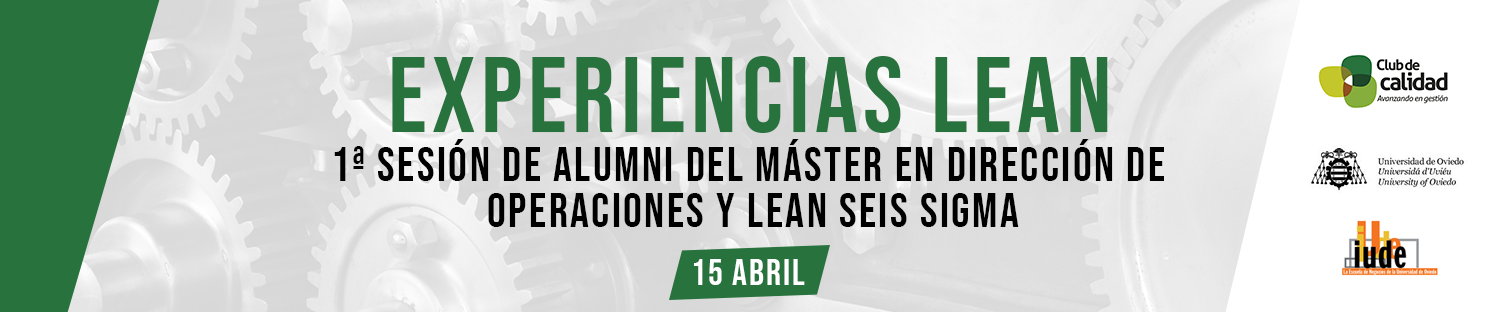 Experiencias Lean: 1ª sesión de Alumni del Máster en Dirección de Operaciones y Lean Seis Sigma