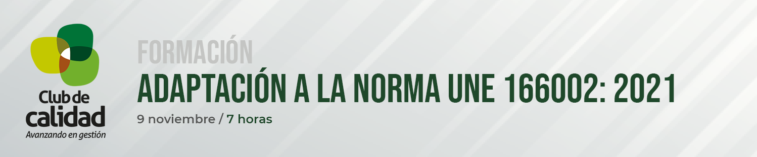 Adaptación a la Norma UNE 166002 Adaptación a la Norma UNE 166002: 2021