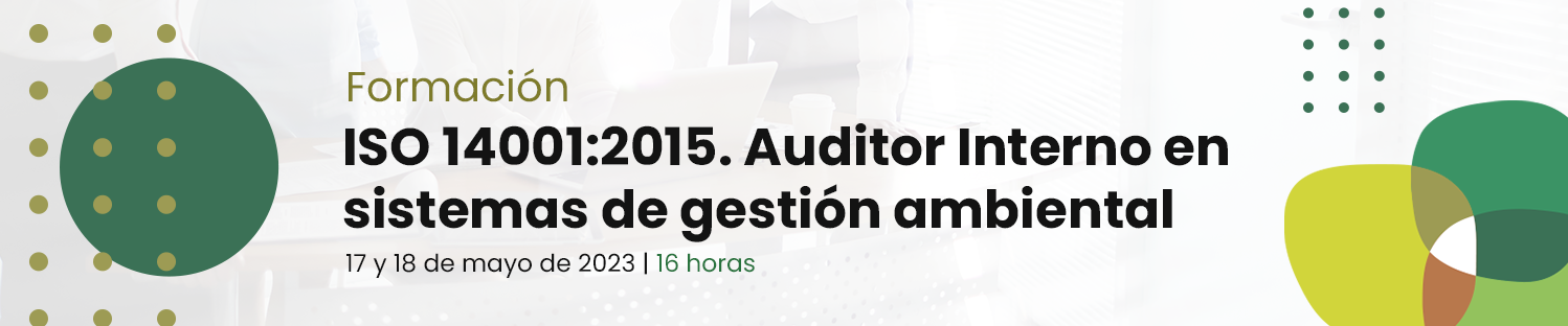 ISO 14001:2015. Auditor Interno en sistemas de gestión ambiental