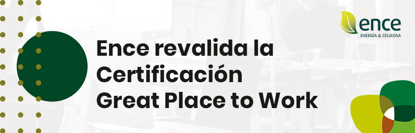 Ence revalida la Certificación Great Place to Work