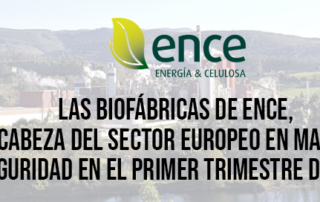 Las biofábricas de Ence, a la cabeza del sector europeo en materia de seguridad en el primer trimestre del año