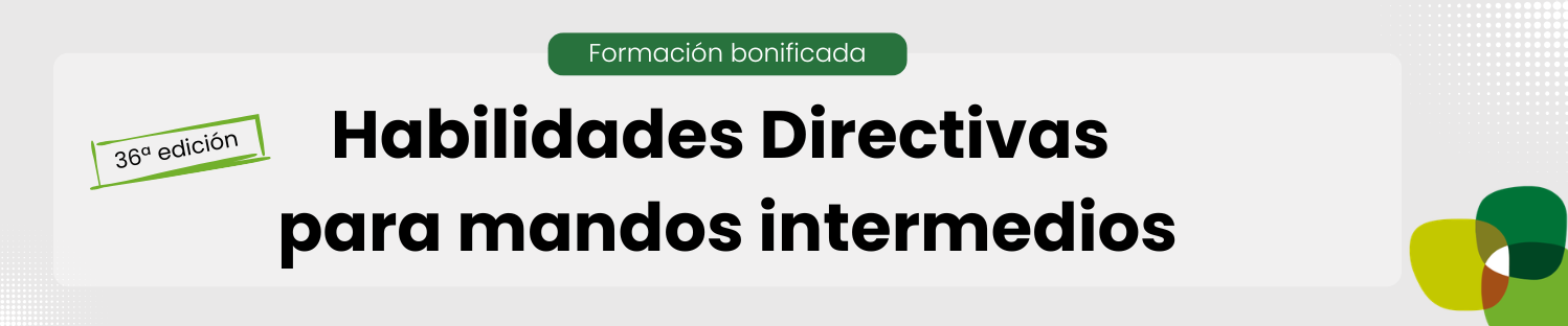 Habilidades directivas para mandos intermedios | 36ª edición