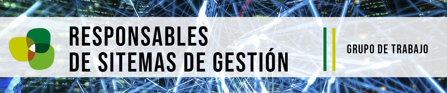 Responsbles de Sitemas de gestion Grupo de Trabajo de Responsables de Sistemas de Gestión (SIG)