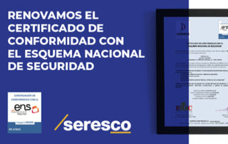 Seresco renueva la certificación del Esquema Nacional de Seguridad
