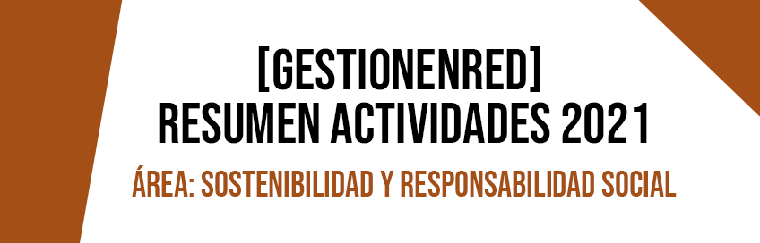 Resumen Actividades 2021: Área Sostenibilidad y Responsabilidad Social