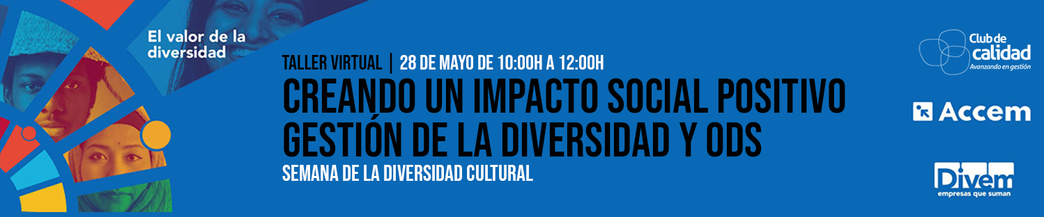 TALLER VIRTUAL: CREANDO UN IMPACTO SOCIAL POSITIVO: Gestión de la diversidad y ODS