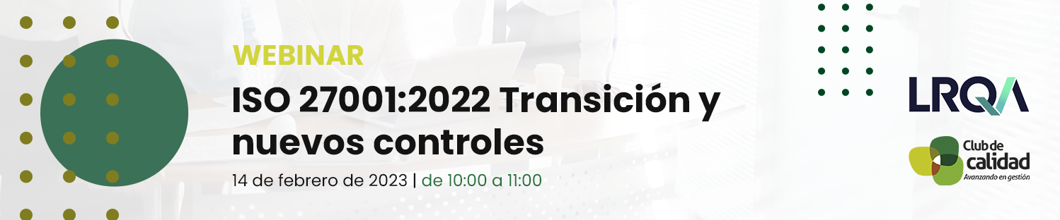 ISO 27001:2022 Transición y nuevos controles.
