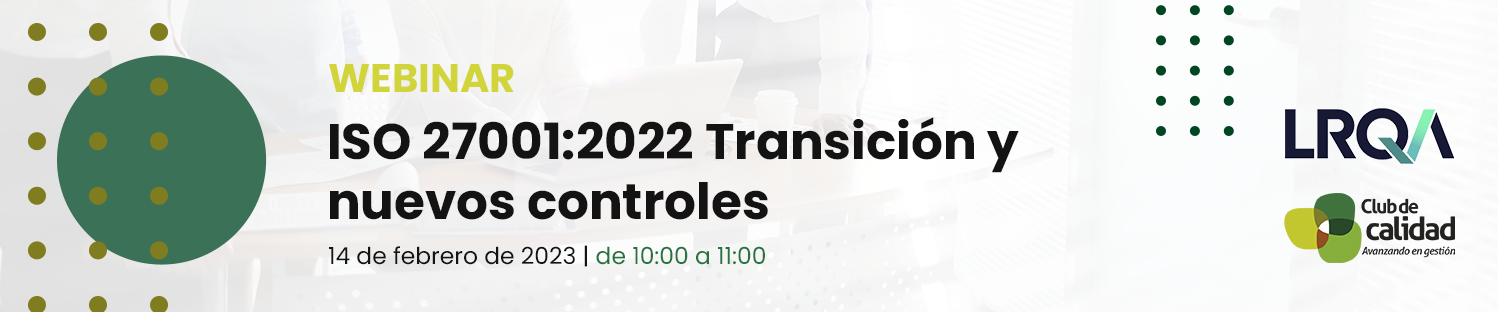 Webinar LRQA – 27001 ISO 27001:2022 Transición y nuevos controles.