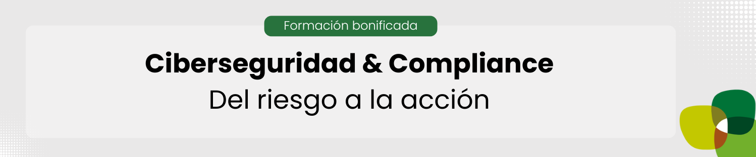 Ciberseguridad & Compliance: del riesgo a la acción
