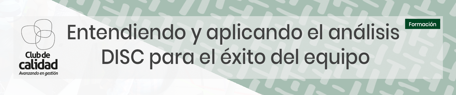 Formación Entendiendo y aplicando el análisis DISC para el éxito del equipo