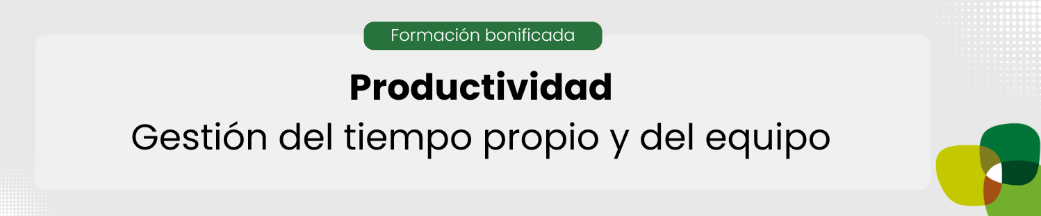 Gestión del tiempo propio y del equipo