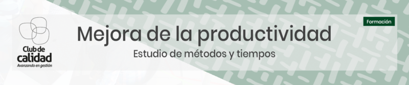 Formación: estudio de métodos y tiempos, mejora de la productividad