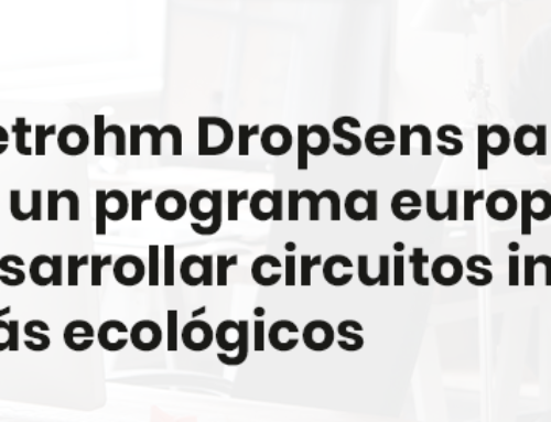 Metrohm DropSens participante de un programa europeo para desarrollar circuitos impresos más ecológicos