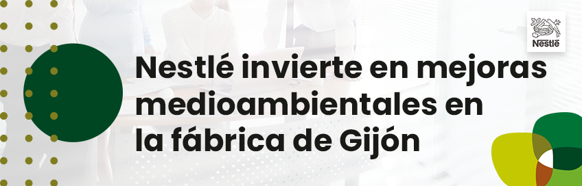 Nestlé invierte en mejoras medioambientales en la fábrica de Gijón