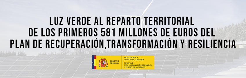 Luz verde al reparto territorial de los primeros 581 millones de euros del Plan de Recuperación,Transformación y Resiliencia