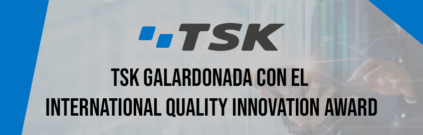 TSK galardonada con el International Quality Innovation Award