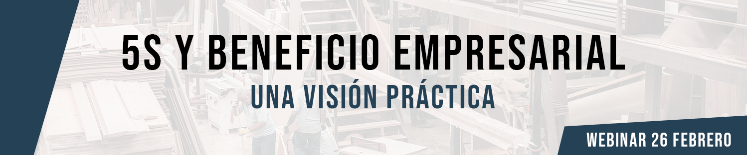webinar 5S y Beneficio empresarial Webinar “5S y beneficio empresarial: una visión práctica”